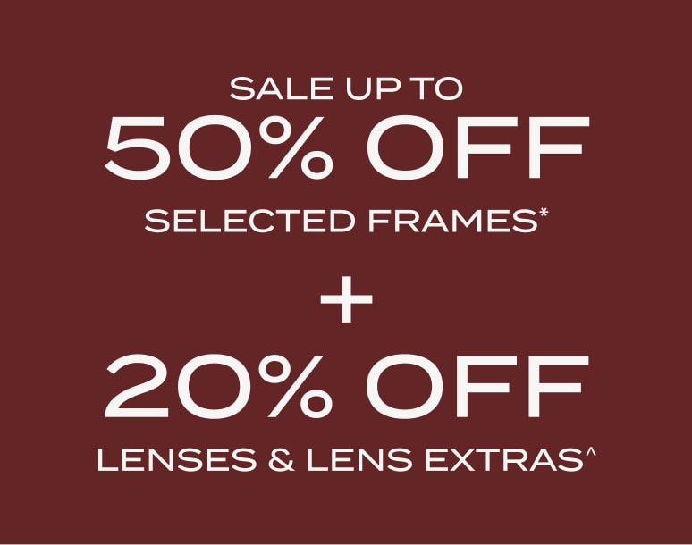 Mid-Year Sale: Up to 50% off selected frames* + 20% off lenses & lens extras^
